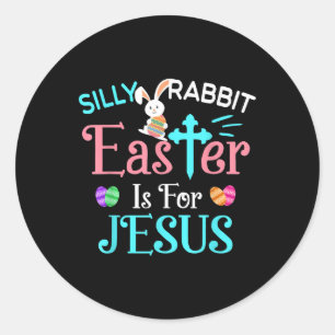 Christians Cute Silly Rabbit Easter Is For Jesus Classic Round Sticker