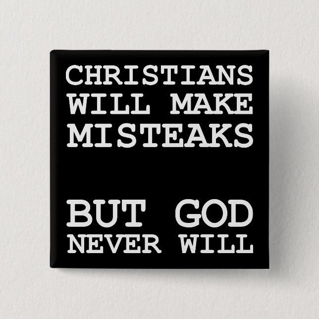Christians Make Mistakes Misteaks Not God Funny 15 Cm Square Badge (Front)