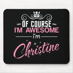 Christine Of Course I'm Awesome I'm Christine Mouse Mat