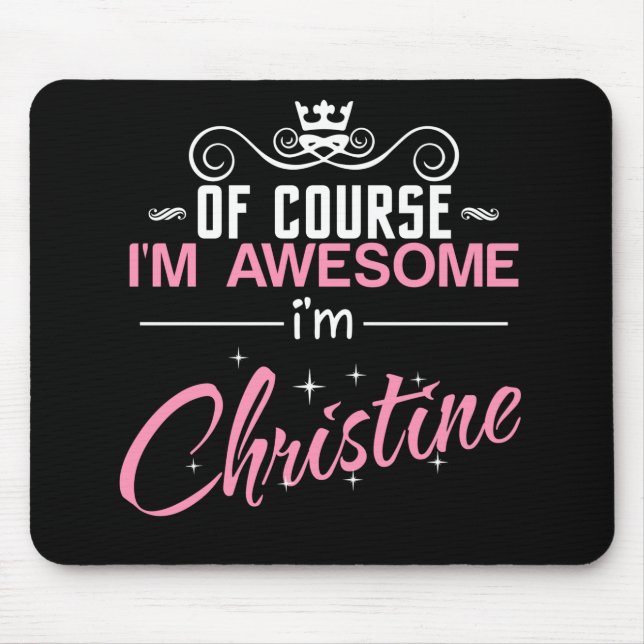 Christine Of Course I'm Awesome I'm Christine Mouse Mat (Front)