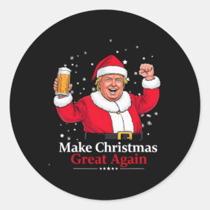 Christmas 2024 Funny Trump & Beer Make Christm Classic Round Sticker
