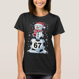 Christmas 67 Meme Soccer Snowman Tree Funny Xmas B T-Shirt