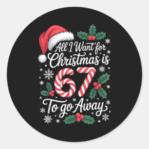Christmas 67 To Go Away Six Seven Funny Teacher Pa Classic Round Sticker