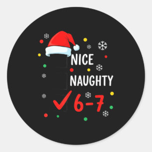 Christmas 6-7 Meme Nice Naughty Checklist Santa Ha Classic Round Sticker