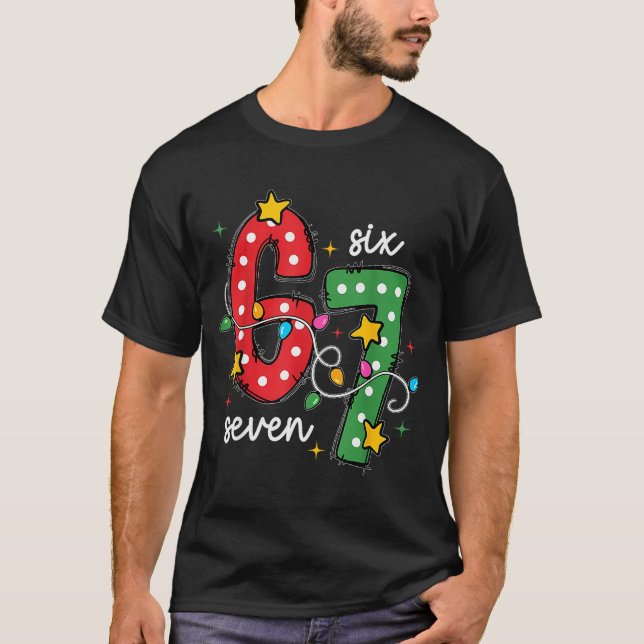 Christmas 6 7 Six Seven Funny Saying Meme Joke Xma T-Shirt (Front)