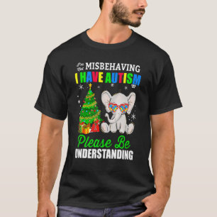 Christmas Autism Awareness Im Not Misbehaving I Ha T-Shirt