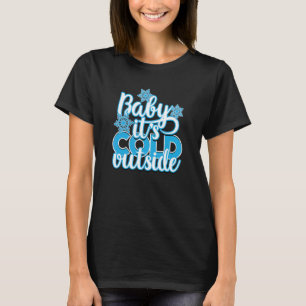 Christmas Baby It's Cold Outside Man Woman T-Shirt