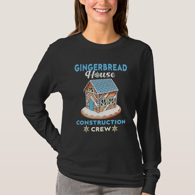 Christmas Baking A Gingerbread House Construction  T-Shirt (Front)