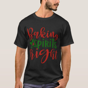 Christmas Baking Spirits Bright Cute Holiday Famil T-Shirt