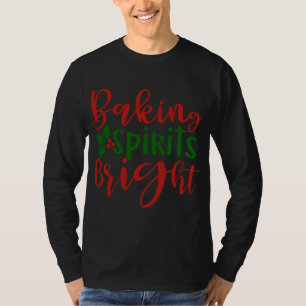 Christmas Baking Spirits Bright Cute Holiday Famil T-Shirt