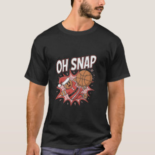 Christmas Basketball Gingerbread Man Oh Snap T-Shirt