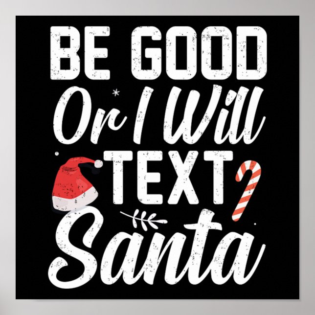 Christmas Be Good Or I Will Text Santa Funny Gift Poster (Front)