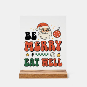 Christmas Be Merry Eat Well Santa Design Acrylic Sign