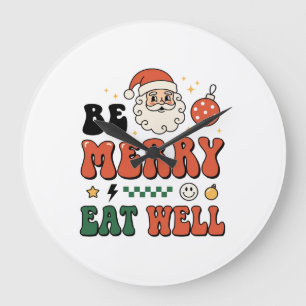 Christmas Be Merry Eat Well Santa Design Large Clock