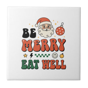 Christmas Be Merry Eat Well Santa Design Tile