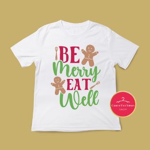Christmas Be Merry Eat Well T-Shirt