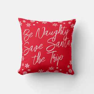 Christmas Be Naughty Save Santa the Trip Red White Cushion