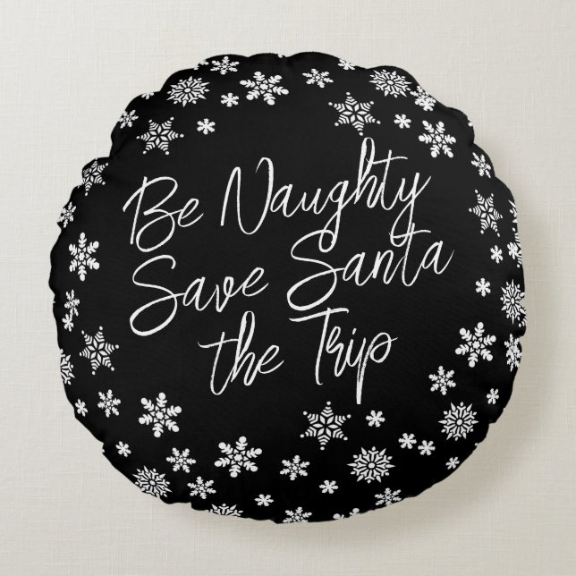 Christmas Be Naughty Save Santa Trip Black White Round Cushion (Front)