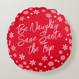 Christmas Be Naughty Save Santa Trip Red White Round Cushion