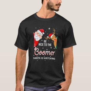 Christmas Be Nice To The Boomer Santa Is Watching T-Shirt