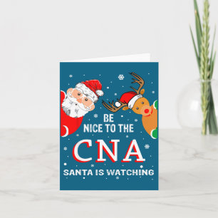 Christmas Be Nice To The Cna Santa Is Watching Card