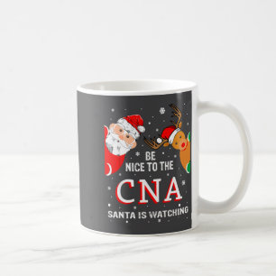 Christmas Be Nice To The Cna Santa Is Watching  Coffee Mug