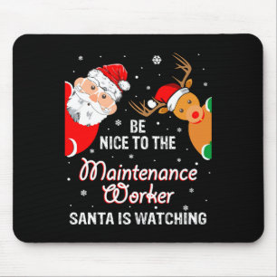 Christmas Be Nice To The Maintenance Worker Santa  Mouse Mat