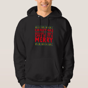 Christmas, Because I Don't Care If It's Merry Bah- Hoodie
