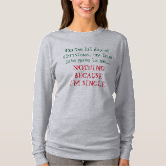"Christmas Because I'm Single" t-shirt