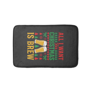 Christmas Beer All I Want Is Brew Bath Mat