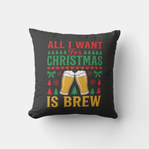 Christmas Beer All I Want Is Brew Cushion