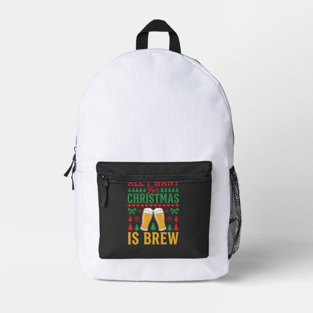 Christmas Beer All I Want Is Brew Printed Backpack (Front)
