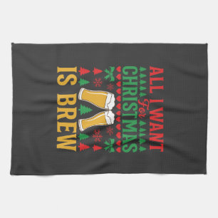 Christmas Beer All I Want Is Brew Tea Towel
