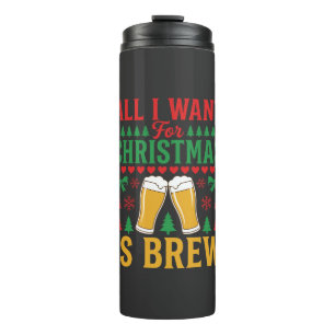Christmas Beer All I Want Is Brew Thermal Tumbler