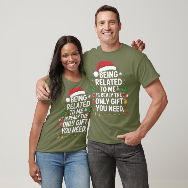 Christmas Being Related To Me Is Really Only You T-Shirt (Unisex)