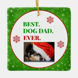 Christmas Best Dog Dad Ever Photo Ceramic Ornament