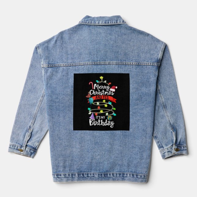 Christmas Birthday Shirt, Merry Christmas And Yes  Denim Jacket (Back)