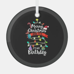 Christmas Birthday Shirt, Merry Christmas And Yes  Glass Tree Decoration