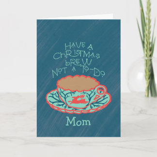 Christmas Brew Relaxing Holiday for Mom Card