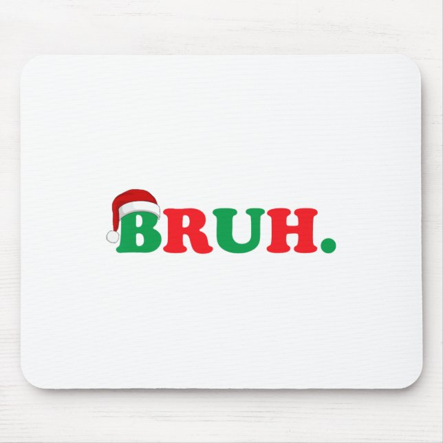 Christmas Bruh Funny Saying Meme Xmas Family Men W Mouse Mat (Front)