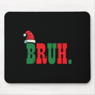 Christmas Bruh Santa Hat Xmas Meme Men Boys Kids W Mouse Mat