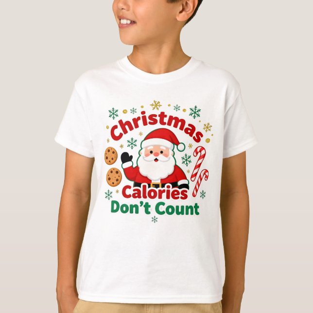 Christmas Calories Don’t Count - xmas funny quotes T-Shirt (Front)