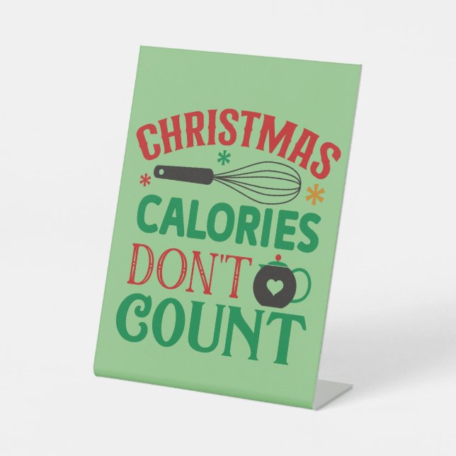 Christmas calories don't count; Christmas; kitchen Pedestal Sign (Front)