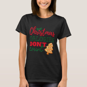 Christmas Calories Don't Count Funny Holiday  T-Shirt