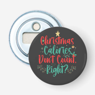 Christmas Calories Don't Count Right Funny Xmas Bottle Opener