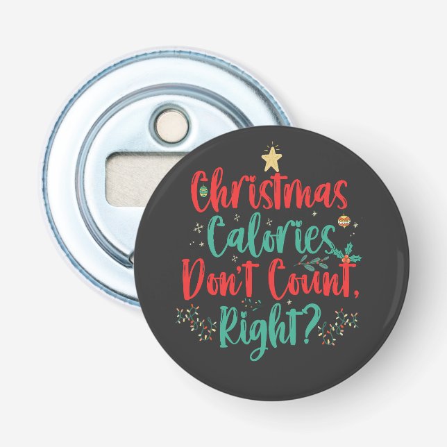 Christmas Calories Don't Count Right Funny Xmas Bottle Opener (Front)