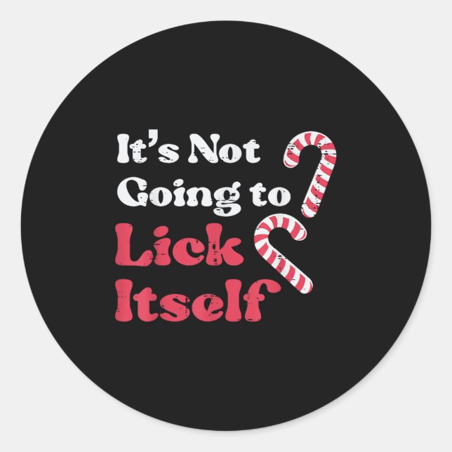 Christmas Candy Cane Not Going Lick Itself Funny X Classic Round Sticker (Front)