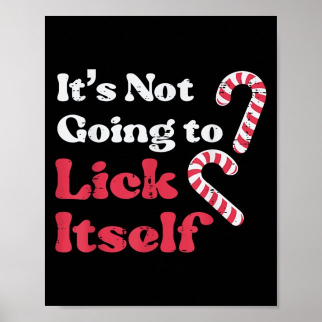 Christmas Candy Cane Not Going Lick Itself Funny X Poster (Front)
