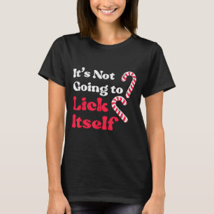 Christmas Candy Cane Not Going Lick Itself Funny X T-Shirt