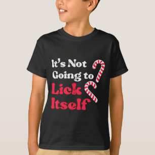 Christmas Candy Cane Not Going Lick Itself Funny X T-Shirt